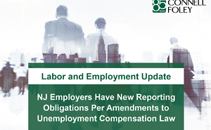 New Jersey Employers Have New Reporting Obligations Per Amendments to Unemployment Compensation Law